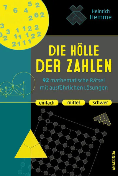Cover: Die Hölle der Zahlen. 92 mathematische Rätsel mit ausführlichen Lösungen. Einfach, mittel, schwer