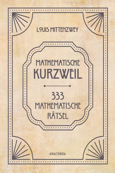 Cover: Mathematische Kurzweil. 333 mathematische Rätsel