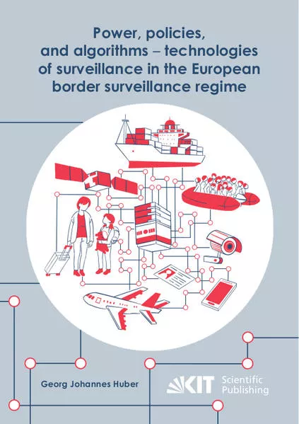Power, policies, and algorithms - technologies of surveillance in the European border surveillance regime</a>