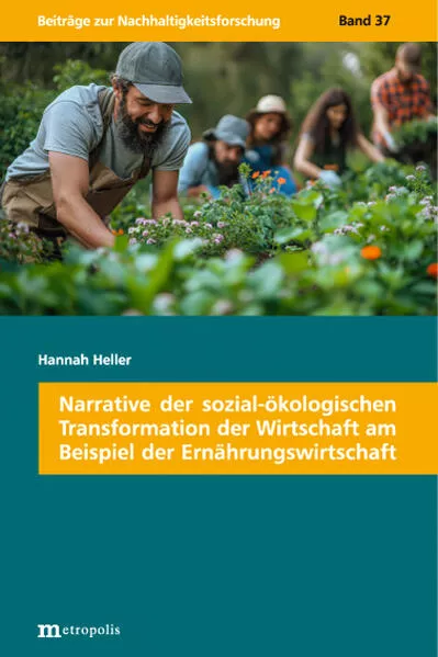 Narrative der sozial-ökologischen Transformation der Wirtschaft am Beispiel der Ernährungswirtschaft</a>