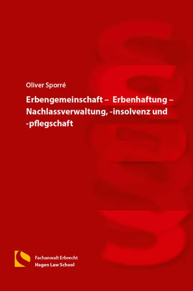 Erbengemeinschaft – Erbenhaftung – Nachlassverwaltung, -insolvenz und -pflegschaft