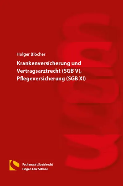 Krankenversicherung und Vertragsarztrecht (SGB V), Pflegeversicherung (SGB XI)