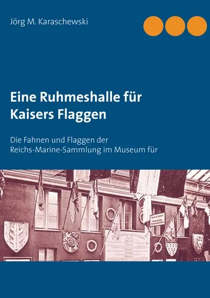 Cover: Eine Ruhmeshalle für Kaisers Flaggen
