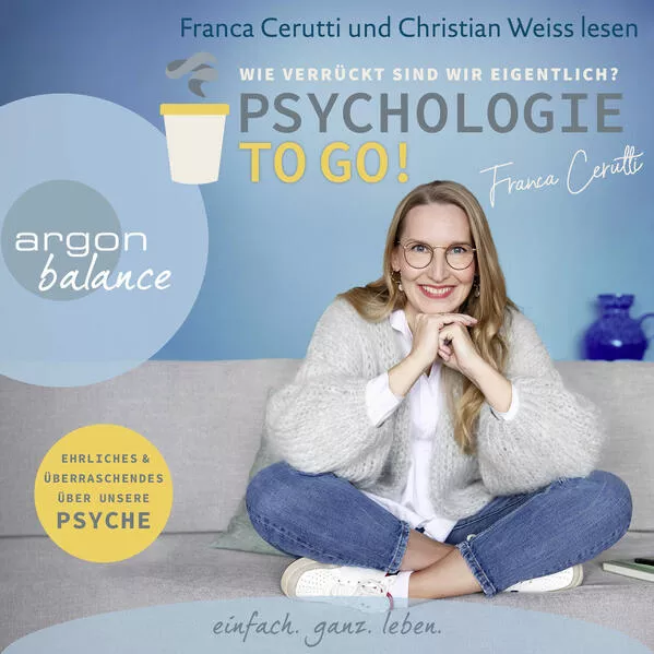 Cover: Psychologie to go! Wie verrückt sind wir eigentlich?
