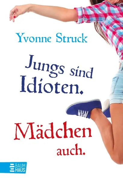 Jungs sind Idioten. Mädchen auch.