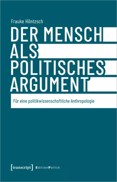 Cover: Der Mensch als politisches Argument
