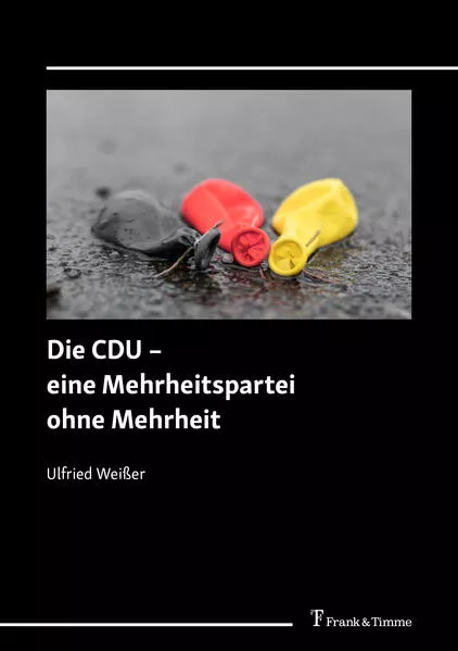 Cover: Die CDU – eine Mehrheitspartei ohne Mehrheit