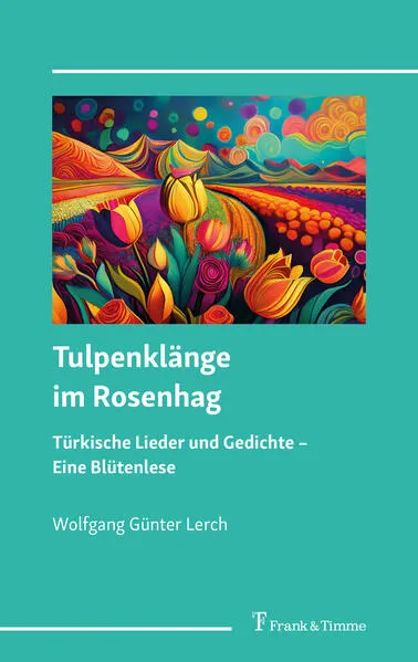Tulpenklänge im Rosenhag – türkische Lieder und Gedichte