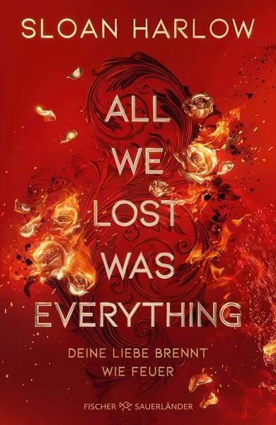 All We Lost Was Everything – Deine Liebe brennt wie Feuer