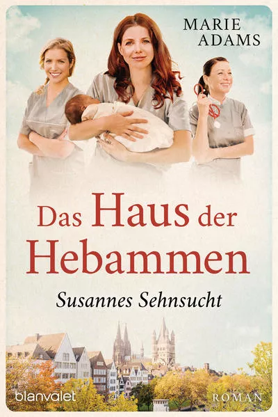 Cover: Das Haus der Hebammen - Susannes Sehnsucht
