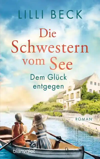 Cover: Die Schwestern vom See - Dem Glück entgegen