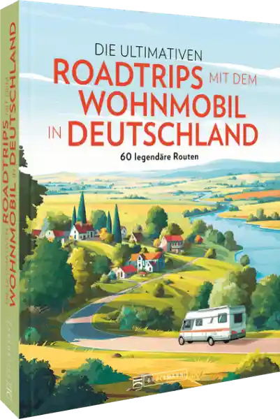 Cover: Die ultimativen Roadtrips mit dem Wohnmobil in Deutschland