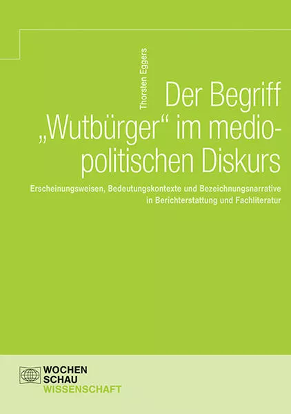 Cover: Der Begriff 'Wutbürger' im mediopolitischen Diskurs
