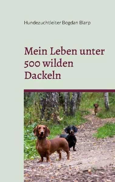 Cover: Mein Leben unter 500 wilden Dackeln