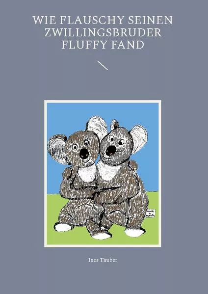 Cover: Wie Flauschy seinen Zwillingsbruder Fluffy fand
