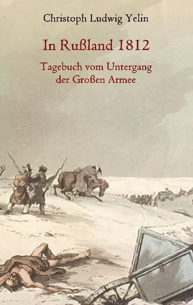 Cover: In Rußland 1812 - Tagebuch vom Untergang der Großen Armee