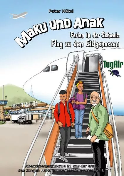 Cover: Maku und Anak Ferien in der Schweiz Flug zu den Eidgenossen