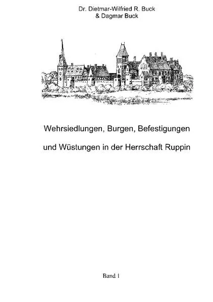Cover: Wehrsiedlungen, Burgen, Befestigungen und Wüstungen in der Herrschaft Ruppin
