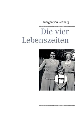 Cover: Die vier Lebenszeiten