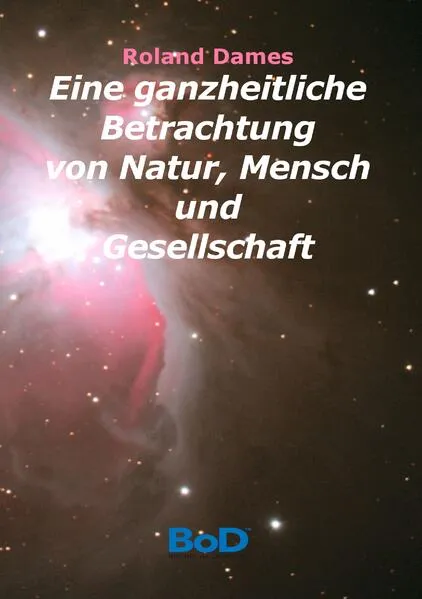 Cover: Eine ganzheitliche Betrachtung von Natur, Mensch und Gesellschaft