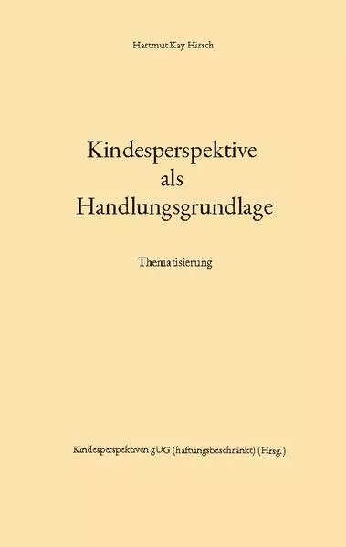 Cover: Kindesperspektive als Handlungsgrundlage