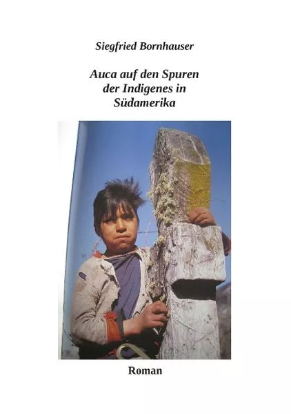 Cover: Auca auf den Spuren der Indigenes in Südamerika