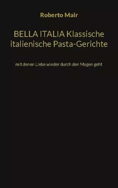 Cover: BELLA ITALIA Klassische italienische Pasta-Gerichte