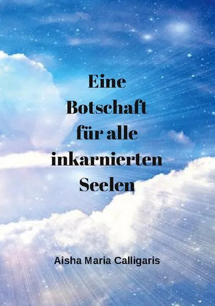 Cover: Eine Botschaft für alle inkarnierten Seelen