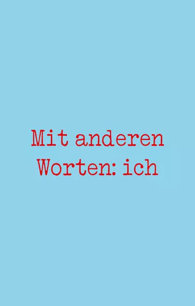 Mit anderen Worten: ich</a>