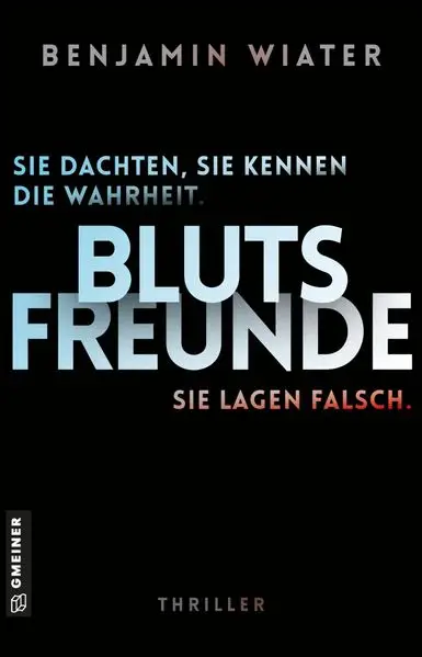 Cover: Blutsfreunde - Sie dachten, sie kennen die Wahrheit. Sie lagen falsch.
