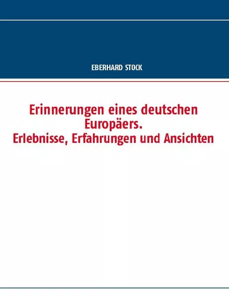 Cover: Erinnerungen eines deutschen Europäers. Erlebnisse, Erfahrungen und Ansichten