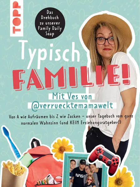 Typisch Familie! Mit Ves von @verruecktemamawelt. Das Drehbuch zur Family Daily Soap