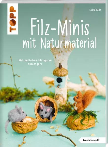 Filz-Minis mit Naturmaterial (kreativ.kompakt)</a>