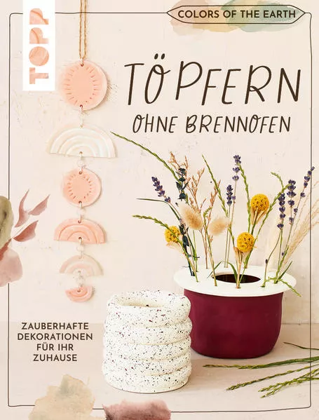 Cover: Colors of the Earth - Töpfern ohne Brennofen. Zauberhafte Dekorationen für Ihr Zuhause