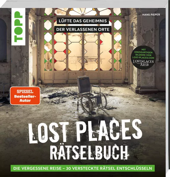 Cover: Lost Places Rätselbuch – Die vergessene Reise. Lüfte die Geheimnisse echter verlassenen Orte!