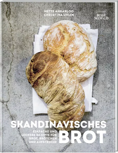 Skandinavisches Brot. Einfache und leckere Rezepte für Brot, Brötchen und Aufstriche</a>