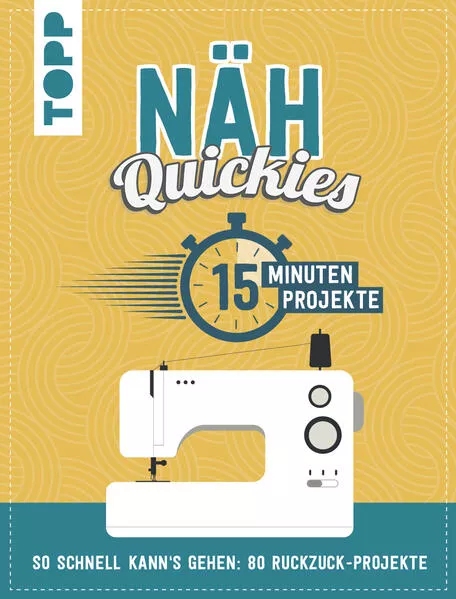 Cover: Näh-Quickies: 15-Minuten-Projekte