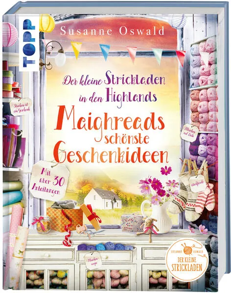 Der kleine Strickladen in den Highlands. Maighreads schönste Geschenkideen