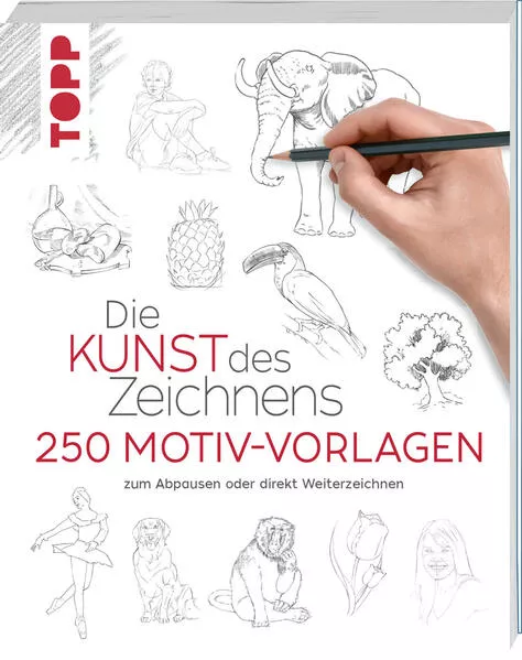 Cover: Die Kunst des Zeichnens 250 Motiv-Vorlagen