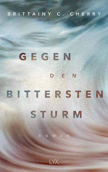 Cover: Gegen den bittersten Sturm