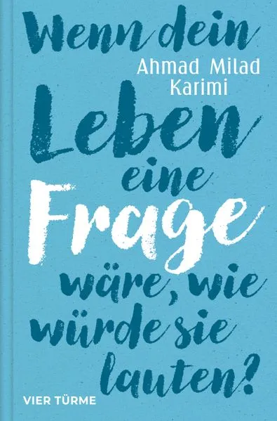 Wenn dein Leben eine Frage wäre, wie würde sie lauten?