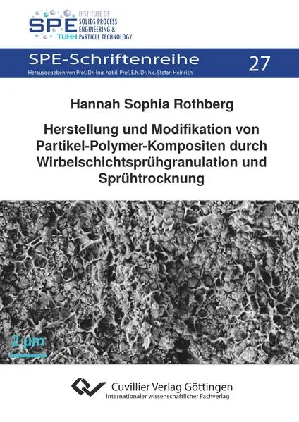 Cover: Herstellung und Modifikation von Partikel-Polymer-Kompositen durch Wirbelschichtsprühgranulation und Sprühtrocknung