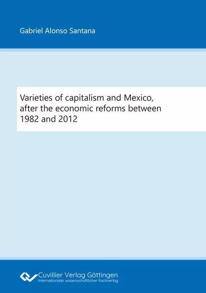 Cover: Varieties of capitalism and Mexico, after the economic reforms between 1982 and 2012