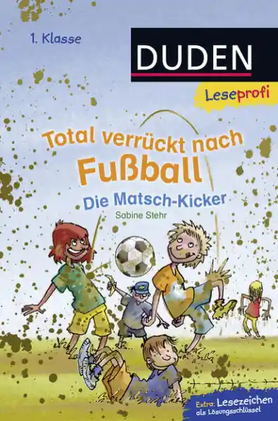Cover: Duden Leseprofi – Total verrückt nach Fußball. Die Matsch-Kicker, 1. Klasse