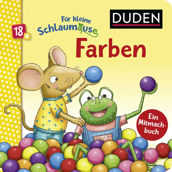 Cover: Duden 18+: Für kleine Schlaumäuse: Farben (Lustiges Mitmach-Buch für die Kleinsten)