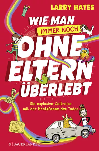 Wie man ohne Eltern überlebt – immer noch! Die explosive Zeitreise mit der Bratpfanne des Todes</a>