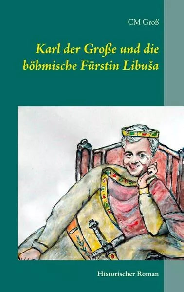 Cover: Karl der Große und die böhmische Fürstin Libuša