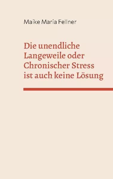Cover: Die unendliche Langeweile oder Chronischer Stress ist auch keine Lösung