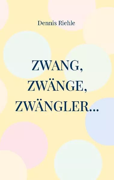 Zwang, Zwänge, Zwängler...</a>