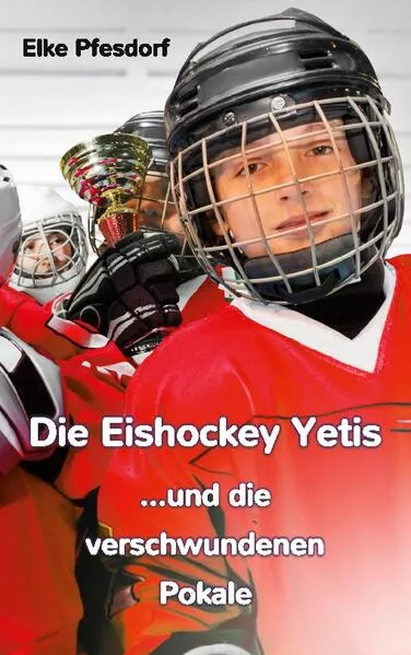Cover: Die Eishockey Yetis ...und die verschwundenen Pokale